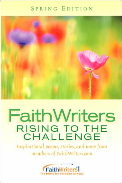 FaithWriters - Rising to the Challenge - Spring Edition