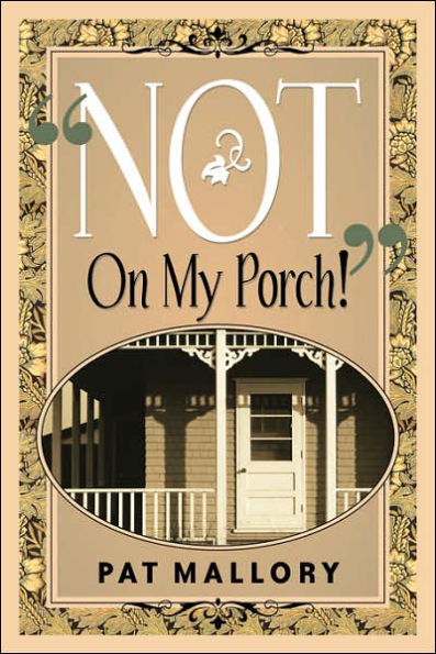 "Not On My Porch!"