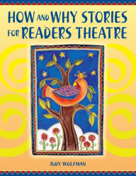 Title: How and Why Stories for Readers Theatre, Author: Judy Wolfman