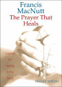 Prayer That Heals: Praying for Healing in the Family