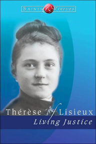 Title: Therese of Lisieux: Living Justice, Author: Ave Maria Press