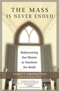 Title: The Mass Is Never Ended, Author: Gregory Pierce