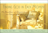 Title: Finding God in Each Moment The Practice of Discernment in Everyday Life, Author: Carol Ann Smith