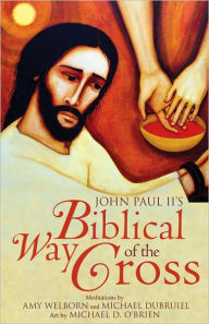 Title: John Paul II's Biblical Way of the Cross, Author: Amy Welborn