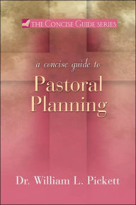 Title: Concise Guide to Pastoral Planning, Author: William Pickett