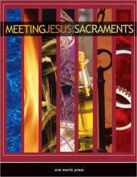 Title: Meeting Jesus in the Sacraments, Author: Michael Amodei