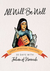 Title: All Will Be Well (30 Days with a Great Spiritual Teacher Series), Author: Julian of Norwich