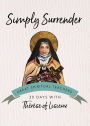 Simply Surrender: 30 Days with Th r se of Lisieux