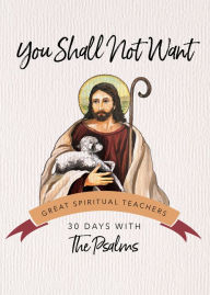 Title: You Shall Not Want (30 Days with a Great Spiritual Teacher Series), Author: Richard Chilson