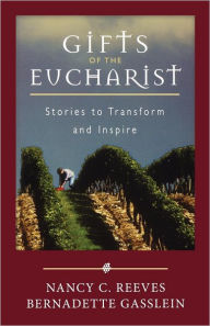 Title: Gifts ofthe Eucharist: Stories to Transform and Inspire, Author: Nancy C. Reeves