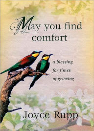 Title: May You Find Comfort: A Blessing for Times of Grieving, Author: Joyce Rupp