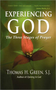 Title: Experiencing God The Three Stages of Prayer, Author: Thomas H. S.J. Green