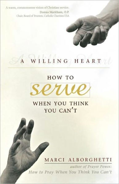 A Willing Heart: How to Serve When You Think You Can't