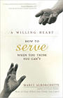 A Willing Heart: How to Serve When You Think You Can't