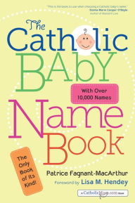 Title: The Catholic Baby Name Book, Author: Patrice Fagnant-MacArthur