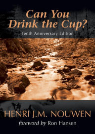 Title: Can You Drink the Cup?, Author: Henri J. M. Nouwen