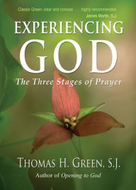 Title: Experiencing God: The Three Stages of Prayer, Author: Thomas H. Green S.J.