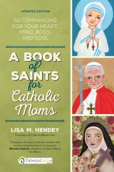 A Book of Saints for Catholic Moms: 52 Companions for Your Heart, Mind, Body, and Soul