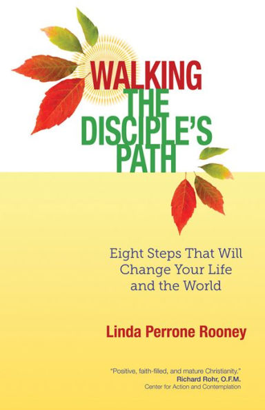 Walking the Disciple's Path: Eight Steps That Will Change Your Life and the World