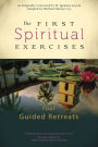 The First Spiritual Exercises: Four Guided Retreats