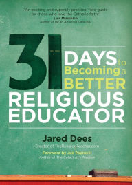 Title: 31 Days to Becoming a Better Religious Educator, Author: Jared Dees