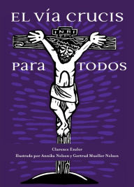 Title: El Vía Crucis Para Todos, Author: Clarence Enzler