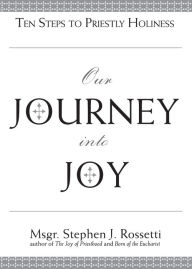 Our Journey into Joy: Ten Steps to Priestly Holiness