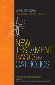 Title: New Testament Basics for Catholics, Author: John Bergsma