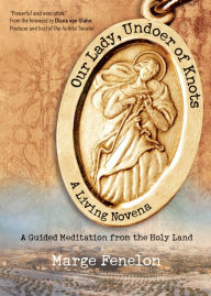 Title: Our Lady, Undoer of Knots: A Living Novena, Author: Marge Fenelon