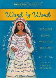 Title: Word by Word: Slowing Down with the Hail Mary, Author: Sarah A. Reinhard