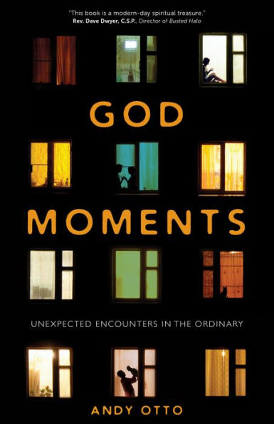 God Moments: Unexpected Encounters the Ordinary