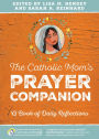 The Catholic Mom's Prayer Companion: A Book of Daily Reflections