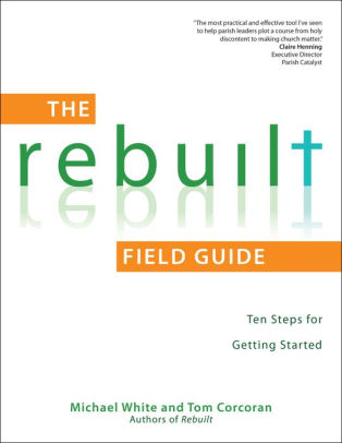 The Rebuilt Field Guide Ten Steps For Getting Started By Michael