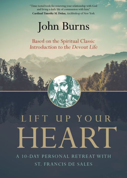 Lift Up Your Heart: A 10-Day Personal Retreat with St. Francis de Sales