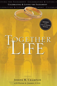 Title: Together for Life : Revised with the Order of Celebrating Matrimony, Author: Joseph M. Champlin