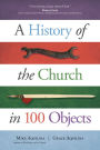 A History of the Church in 100 Objects