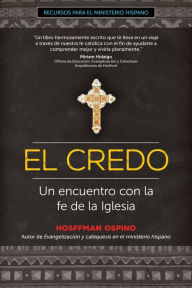 Title: El Credo: Un encuentro con la fe de la Iglesia, Author: Hosffman Ospino