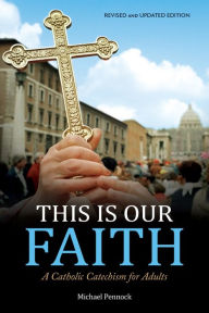 Free audiobooks for zune downloadThis Is Our Faith: A Catholic Catechism for Adults CHM ePub RTF byMichael Pennock