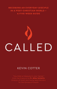 Title: Called: Becoming an Everyday Disciple in a Post-Christian World-A Five-Week Guide, Author: Kevin Cotter