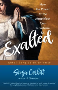 Title: Exalted: How the Power of the Magnificat Can Transform Us, Author: Sonja Corbitt