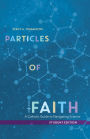 Particles of Faith: A Catholic Guide to Navigating Science (Student Edition)