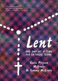 Title: Lent: One Day at a Time for Catholic Teens, Author: Katie Prejean McGrady