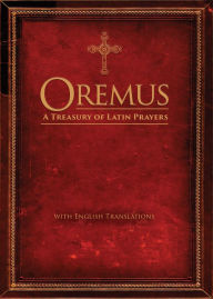 Download ebook for mobile phones Oremus: A Treasury of Latin Prayers with English Translations