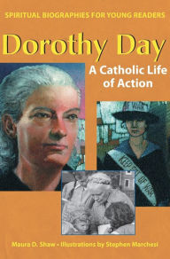 Title: Dorothy Day: A Catholic Life of Action, Author: Maura D. Shaw