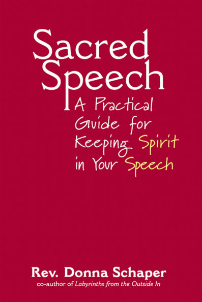 Sacred Speech: A Practical Guide for Keeping Spirit Your Speech