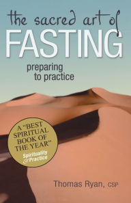 Title: The Sacred Art of Fasting: Preparing to Practice, Author: Thomas Ryan