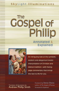 Title: The Gospel of Philip: Annotated & Explained, Author: Andrew Phillip Smith
