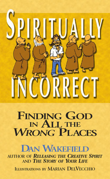 Spiritually Incorrect: Finding God All the Wrong Places