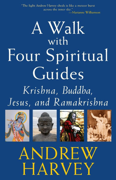 Walk with Four Spiritual Guides: Krishna, Buddha, Jesus and Ramakrishna