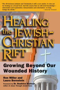 Title: Healing the Jewish-Christian Rift: Growing Beyond Our Wounded History, Author: Laura Bernstein